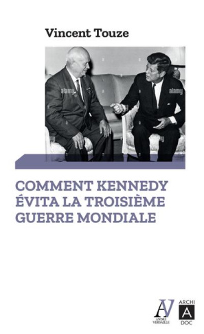 Comment Kennedy évita la Troisième Guerre mondiale. Octobre 1962 : journal de la crise des missiles