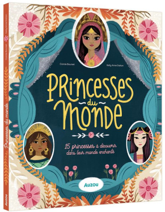 Princesses du monde. 15 princesses à découvrir dans leur monde enchanté