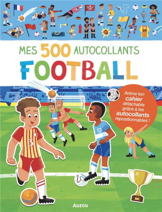 Mes 500 autocollants Football. Anime ton cahier détachable grâce à tes autocollants repositionnables
