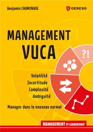 Management VUCA. Volatilité, incertitude, complexité, ambiguïté : manager dans le nouveau normal