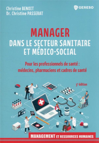 Manager dans le secteur sanitaire et médico-social. Pour les professionnels de santé : médecins, pha