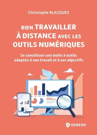 Bien travailler à distance avec les outils numériques. Se constituer une boîte à outils adaptée à so