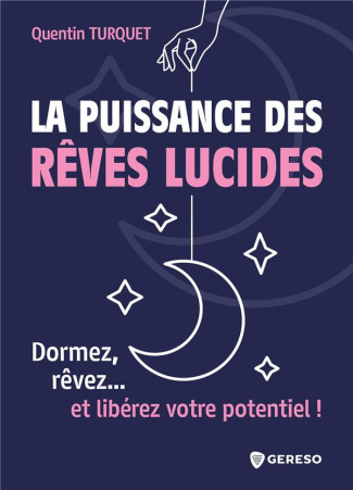 La puissance des rêves lucides. Dormez, rêvez... et libérez votre potentiel !