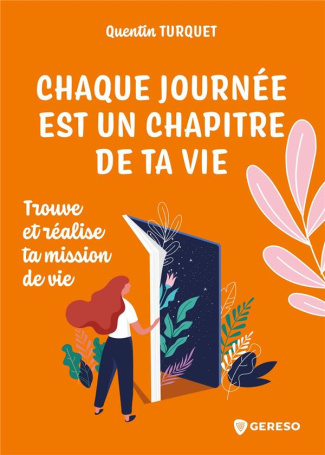 Chaque journée est un chapitre de ta vie. Trouve et réalise ta mission de vie