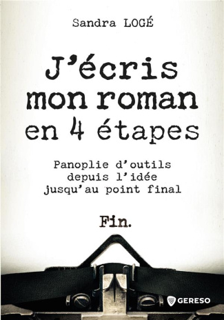 J'écris mon roman en 4 étapes. Panoplie d'outils depuis l'idée jusqu'au point final