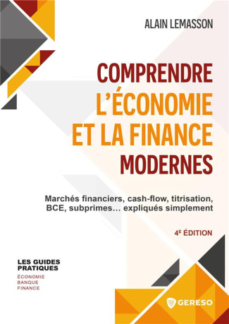Comprendre l'économie et la finance. Marchés financiers, cash-flow, titrisation, BCE, subprimes... e