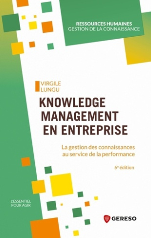 Knowledge management en entreprise. La gestion des connaissances au service de la performance, 6e éd