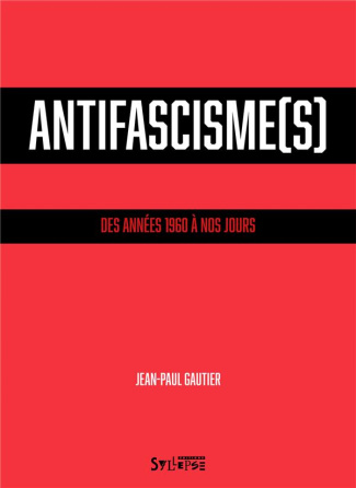 Antifascisme(s). Des années 1960 à nos jours