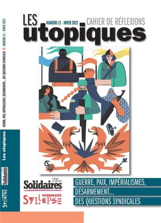Les utopiques N° 21, hiver 2022 : Guerre, paix, impérialismes, désarmement... Des questions syndical