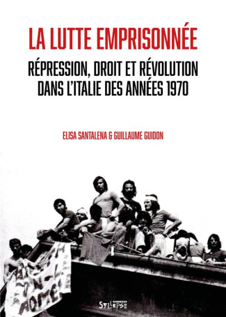 La lutte emprisonnée. Répression, droit et révolution dans l'Italie des années 1970