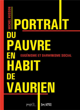 Portrait du pauvre en habit de vaurien. Eugénisme et darwinisme social