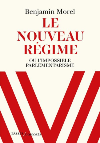 Le nouveau régime, ou l'impossible parlementarisme