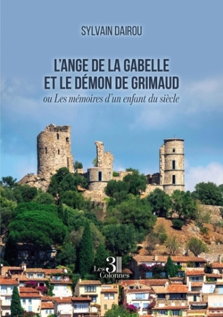 L'ange de la Gabelle et le démon de Grimaud. Ou Les mémoires d'un enfant du siècle