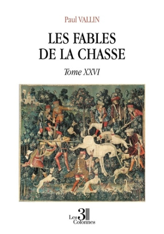 Les Fables de la chasse. Tome XXVI