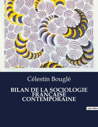 BILAN DE LA SOCIOLOGIE FRANÇAISE CONTEMPORAINE. Les métamorphoses de la pensée sociologique français