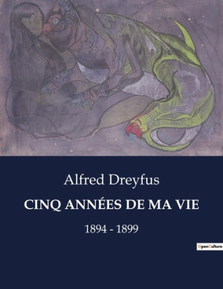 CINQ ANNÉES DE MA VIE. 1894 - 1899