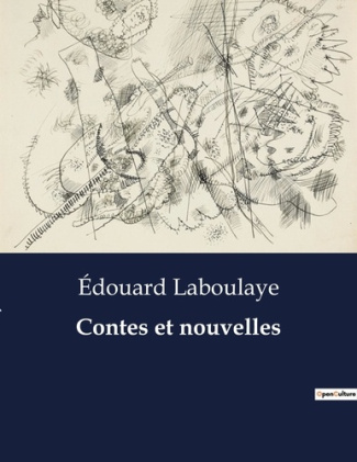 Contes et nouvelles. Histoires de courage et de magie: Les récits enchanteurs d'Édouard Laboulaye