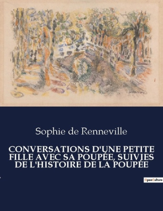CONVERSATIONS D'UNE PETITE FILLE AVEC SA POUPÉE, SUIVIES DE L'HISTOIRE DE LA POUPÉE. .