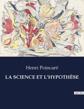 LA SCIENCE ET L'HYPOTHÈSE. .