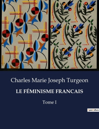 LE FÉMINISME FRANCAIS. Tome I