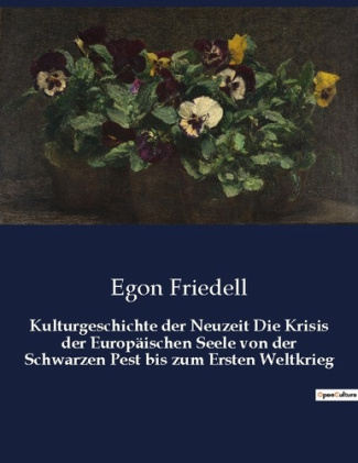 KULTURGESCHICHTE DER NEUZEIT DIE KRISIS DER EUROPAISCHEN SEELE VON DER SCHWARZEN PEST BIS ZUM ERSTEN