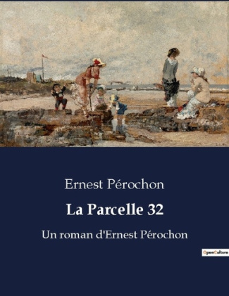 La parcelle 32. Un roman d ernest perochon