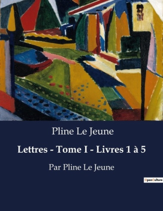 Lettres tome i livres 1 a 5. Par pline le jeune
