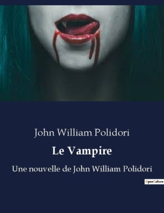 Le Vampire. Une nouvelle de John William Polidori
