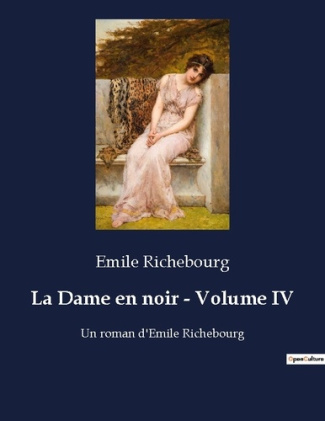 La Dame en noir - Volume IV. Le mystère d'une femme dans le Paris du XIXe siècle