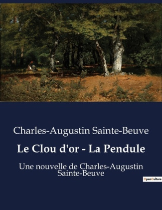 Le Clou d'or - La Pendule. Une nouvelle de Charles-Augustin Sainte-Beuve