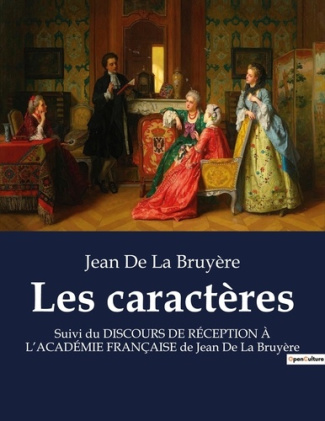 Les caractères. Suivi du DISCOURS DE RÉCEPTION À L'ACADÉMIE FRANÇAISE de Jean De La Bruyère