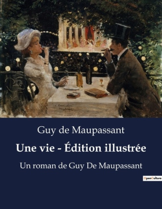 Une vie edition illustree. Un roman de guy de maupassant