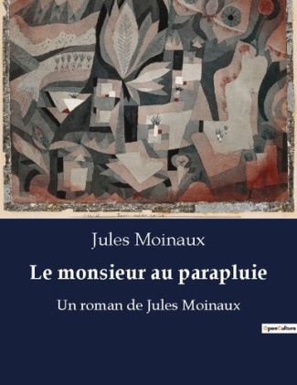 Le monsieur au parapluie. Chroniques humoristiques d'une société parisienne sous la pluie