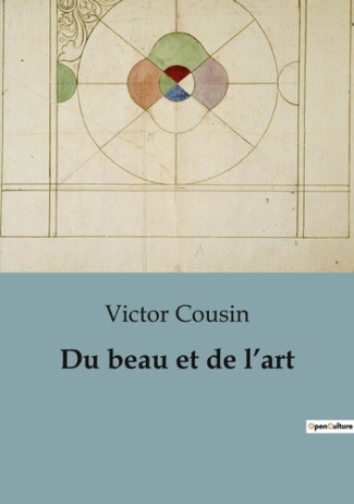 Du beau et de l'art. Exploration philosophique de l'esthétique et de la création artistique