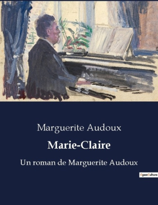 Marie-Claire. Un roman de Marguerite Audoux