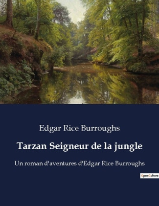 Tarzan Seigneur de la jungle. Un roman d'aventures d'Edgar Rice Burroughs