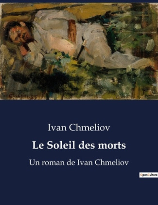 Le soleil des morts. Un roman de ivan chmeliov