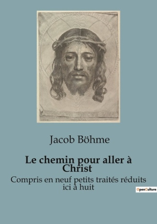 Le chemin pour aller à Christ. Compris en neuf petits traités réduits ici à huit