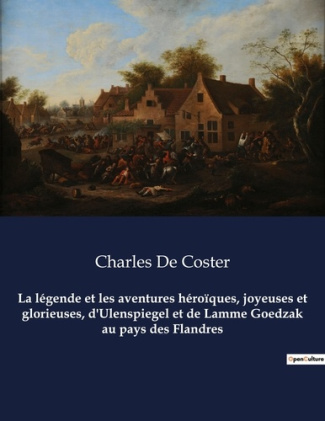 La légende et les aventures héroïques, joyeuses et glorieuses, d'Ulenspiegel et de Lamme Goedzak au