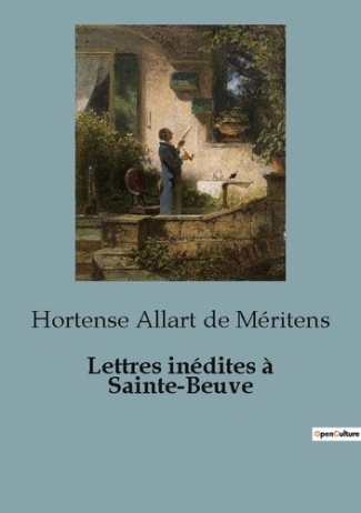 Lettres inédites à Sainte-Beuve. Les confidences d'une femme de lettres au coeur du XIXe siècle