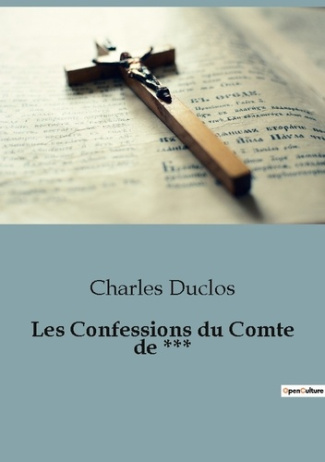 Les Confessions du Comte de ***. Les Confessions d'un noble désabusé: un voyage à travers les passio