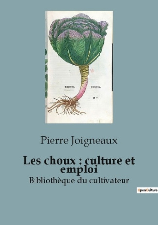 Les choux : culture et emploi. Bibliothèque du cultivateur