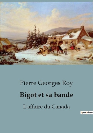 Bigot et sa bande. L'affaire du Canada