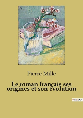 Le roman français ses origines et son évolution. un essai de critique littéraire