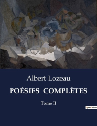 POÉSIES COMPLÈTES. Tome II