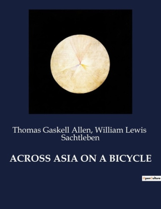 Across asia on a bicycle. .