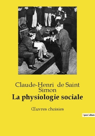 La physiologie sociale. Les rouages invisibles de la société moderne