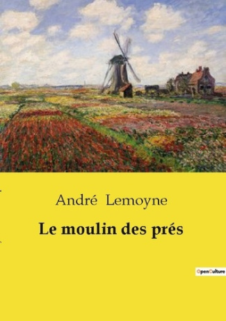 Le moulin des prés. Un récit de destinées croisées et de choix déchirants