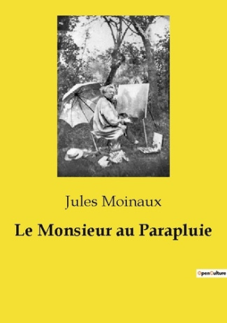 Le Monsieur au Parapluie. Chroniques humoristiques d'un Paris pluvieux