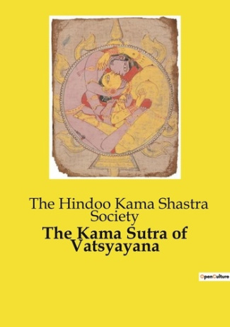 The Kama Sutra of Vatsyayana. Un guide classique de l'amour et des relations dans la littérature san